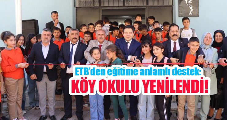 ETB’den eğitime anlamlı destek: Köy okulu yenilendi!..