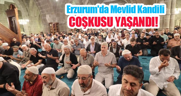 Erzurum’da Mevlid Kandili coşkusu yaşandı..