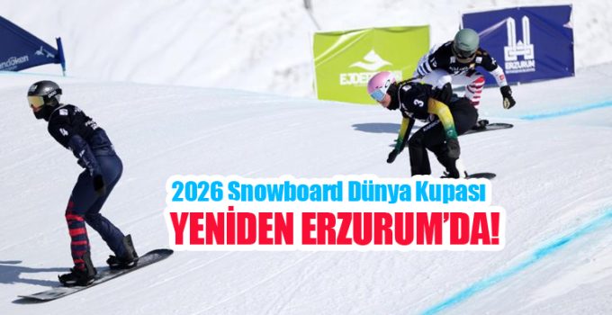 2026 Snowboard Dünya Kupası yeniden Erzurum’da…