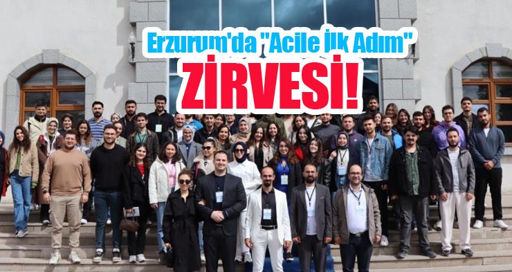 Erzurum’da “Acile İlk Adım” zirvesi…
