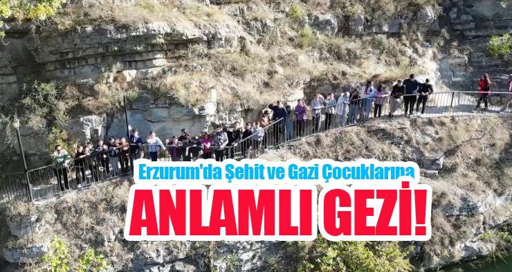 Erzurum’da şehit ve gazi çocuklarına anlamlı gezi…