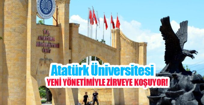 Atatürk Üniversitesi yeni yönetimiyle zirveye koşuyor…