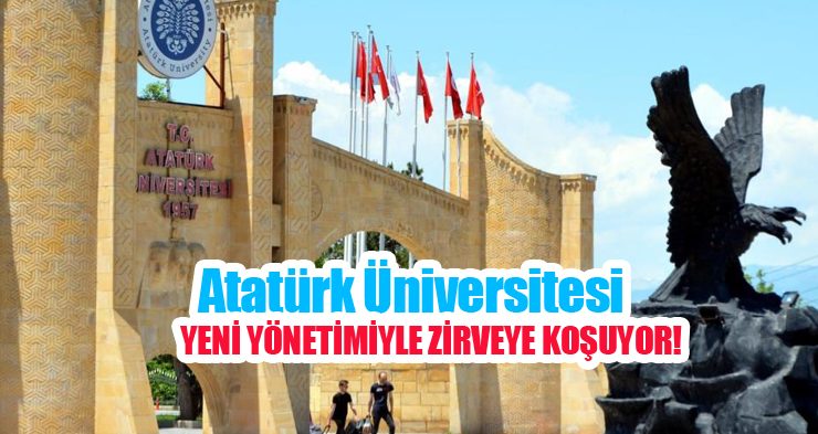 Atatürk Üniversitesi yeni yönetimiyle zirveye koşuyor…