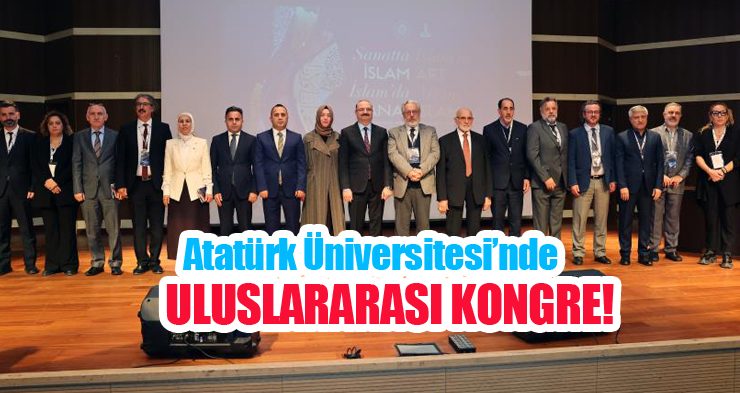 Atatürk Üniversitesi’nde Uluslararası Kongre!..