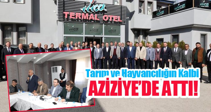 Tarım ve hayvancılığın kalbi Aziziye’de attı…