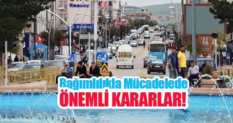 Bağımlılıkla mücadelede önemli kararlar…