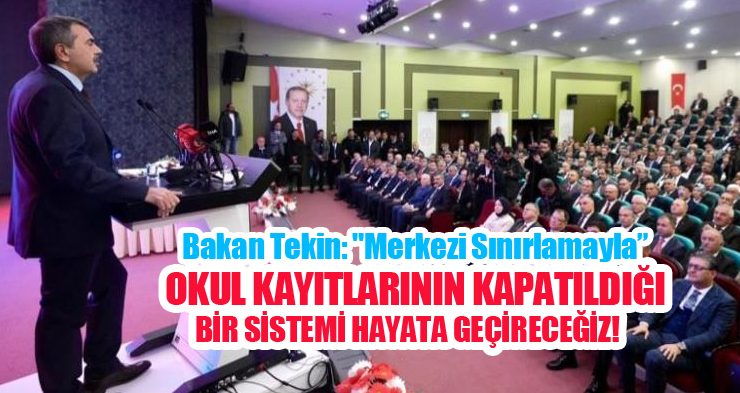 Bakan Tekin: “Merkezi sınırlamayla okul kayıtlarının kapatıldığı bir sistemi hayata geçireceğiz”