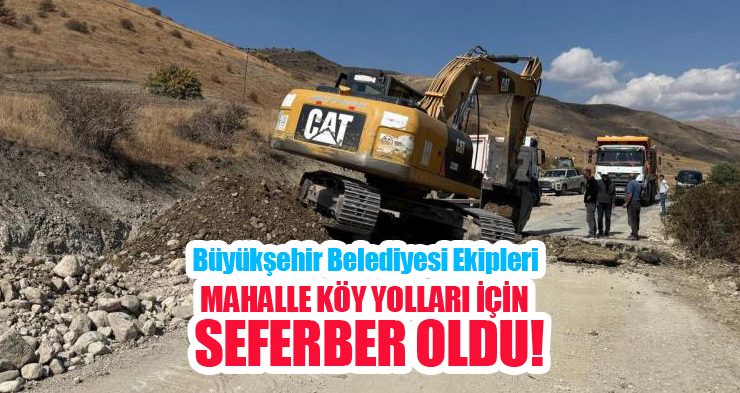 Büyükşehir Belediyesi ekipleri kış öncesi mahalle köy yolları için seferber oldu!…