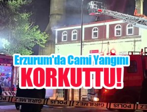 Erzurum’da Cami yangını korkuttu!..