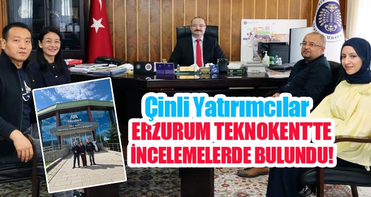 Çinli yatırımcılar Erzurum Teknokent’te incelemelerde bulundu…