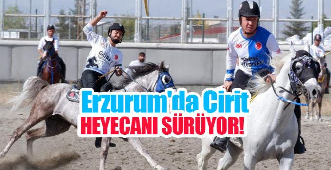 Erzurum’da cirit heyecanı sürüyor…