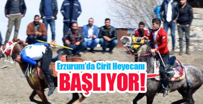 Erzurum’da cirit heyecanı başlıyor!…