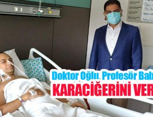 Doktor oğlu, Profesör babaya karaciğerini verdi…
