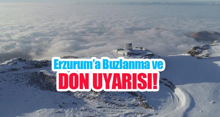 Erzurum’a buzlanma ve don uyarısı…