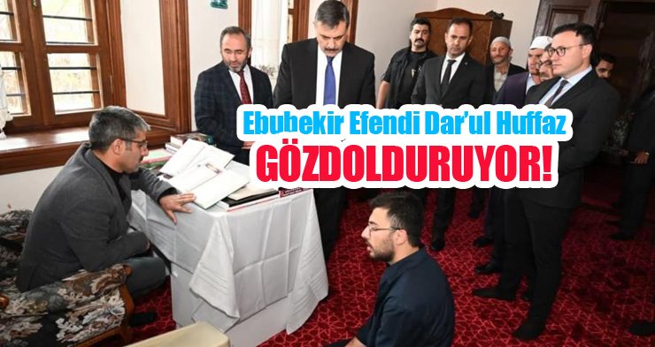 Ebubekir Efendi Dar’ul Huffaz gözdolduruyor..