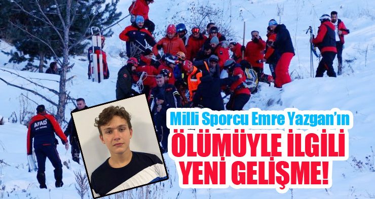 Milli sporcu Emre Yazgan’ın ölümüyle ilgili yeni gelişme…