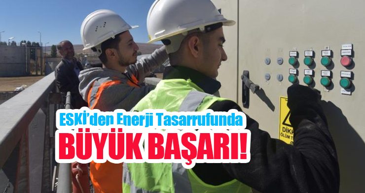 ESKİ’den enerji tasarrufunda büyük başarı…