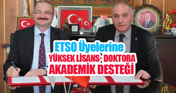 ETSO üyelerine yüksek lisans- doktora akademik desteği…