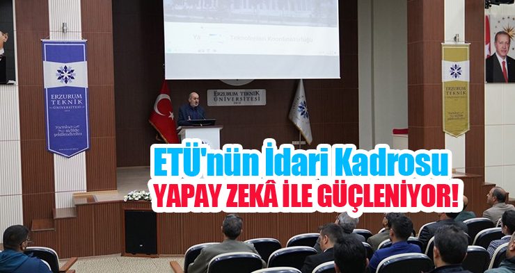 ETÜ’nün idari kadrosu yapay zekâ ile güçleniyor!