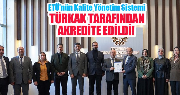 ETÜ’nün kalite yönetim sistemi TÜRKAK tarafından akredite edildi…