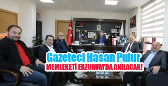 Gazeteci Hasan Pulur memleketi Erzurum’da anılacak…
