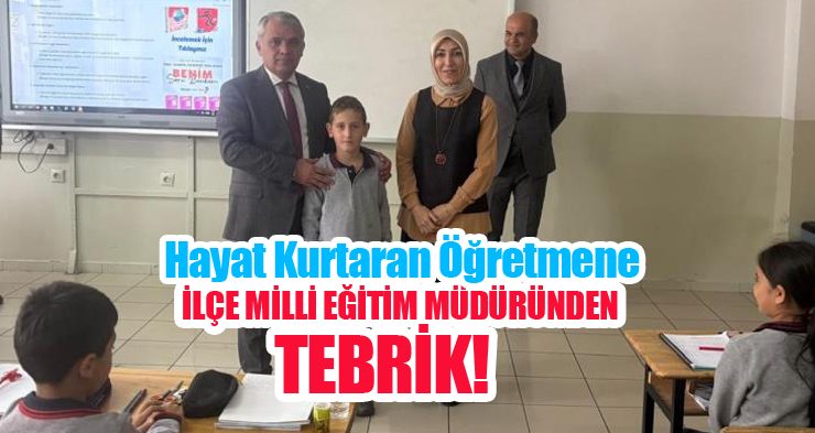 Hayat kurtaran öğretmene İlçe Milli Eğitim Müdüründen tebrik!..