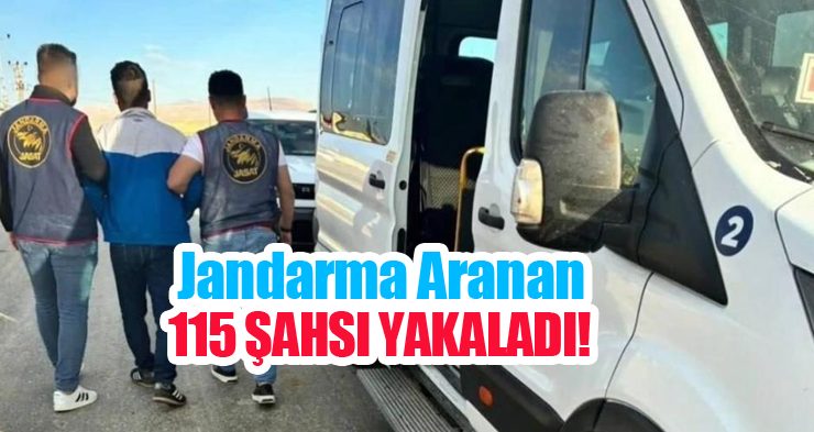 Jandarma aranan 115 şahsı yakaladı…