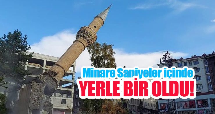 Minare saniyeler içinde yerle bir oldu…