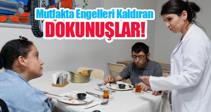 Mutfakta engelleri kaldıran dokunuşlar…