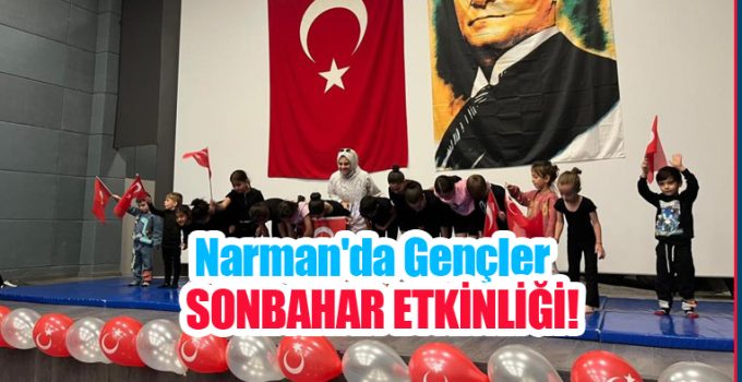 Narman’da gençler sonbahar etkinliği…