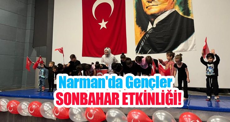 Narman’da gençler sonbahar etkinliği…