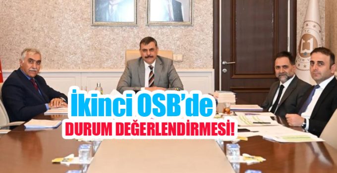 İkinci OSB’de durum değerlendirmesi..