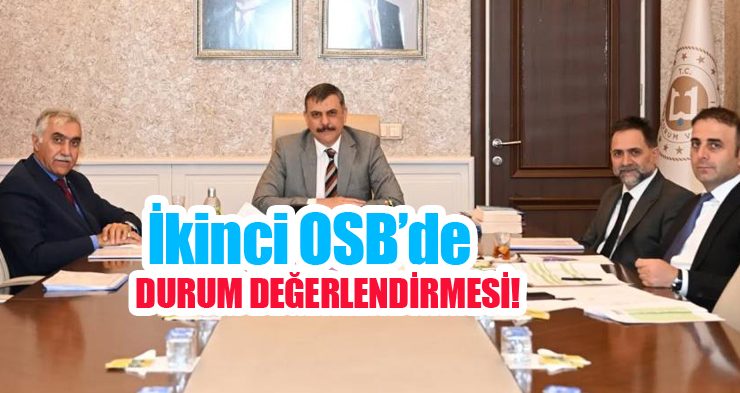 İkinci OSB’de durum değerlendirmesi..