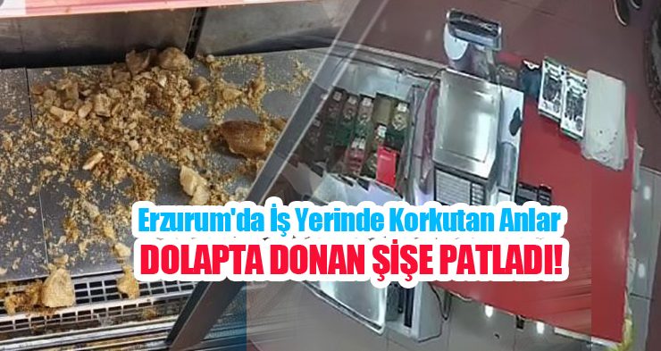 Erzurum’da iş yerinde korkutan anlar, Dolapta donan şişe patladı!…
