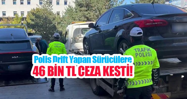 Polis sanal devriye ile drift yaptığını tespit ettiği sürücülere 46 bin TL ceza kesti…
