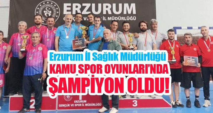 Erzurum İl Sağlık Müdürlüğü Kamu Spor Oyunları’nda şampiyon oldu…