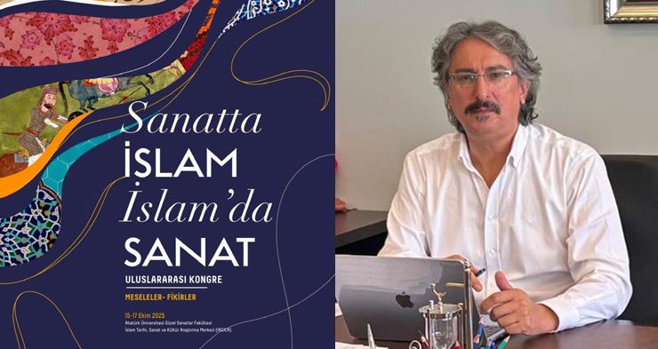 “Sanatta İslam, İslamda Sanat” uluslararası kongresi Atatürk Üniversitesinde başlıyor…