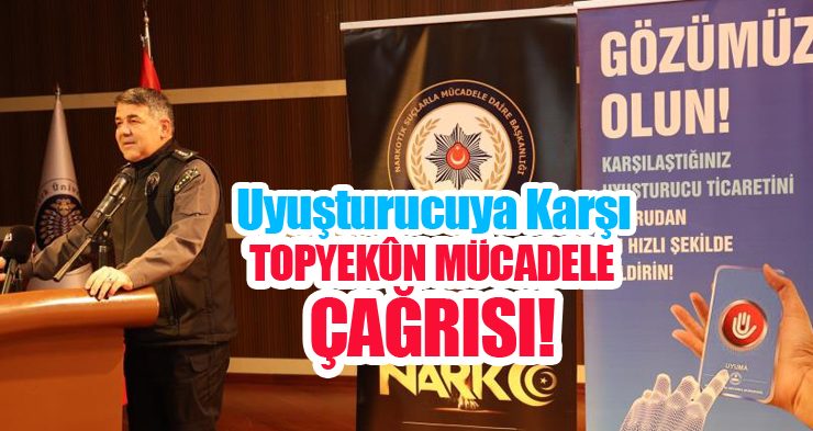 Uyuşturucuya karşı topyekûn mücadele çağrısı!