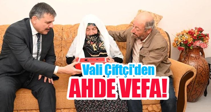 Vali Çiftçi’den ahde vefa!