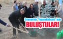 Erzurum’da “Yaşam Bahçesi” için buluştular..
