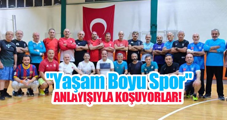 “Yaşam boyu spor” anlayışıyla koşuyorlar…