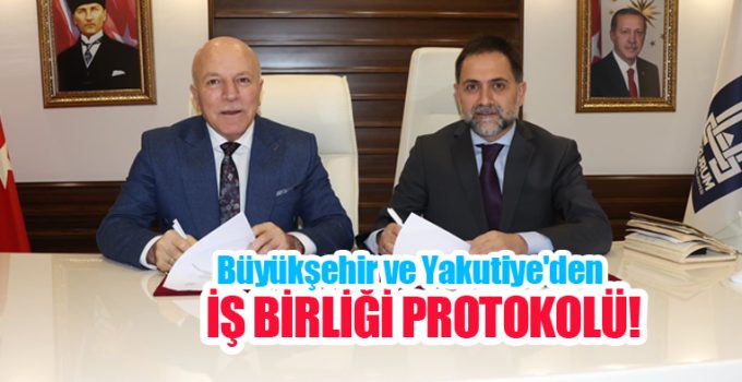Büyükşehir ve Yakutiye’den iş birliği protokolü!