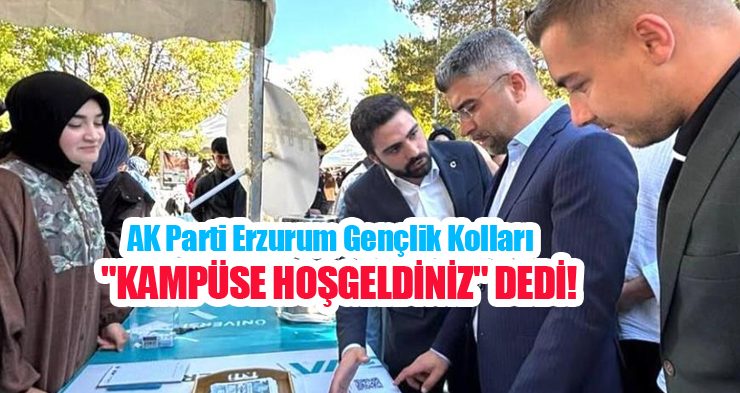 AK Parti Erzurum Gençlik Kolları “Kampüse hoşgeldiniz” dedi..