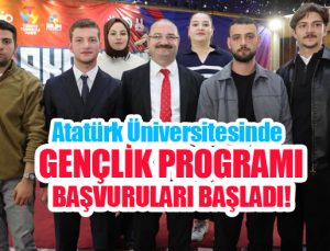 Atatürk Üniversitesinde Gençlik Programı başvuruları başladı!..
