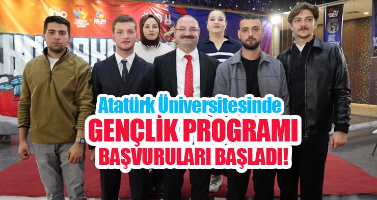 Atatürk Üniversitesinde Gençlik Programı başvuruları başladı!..