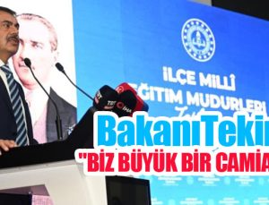 Bakan Tekin: “Biz büyük bir camiayız”