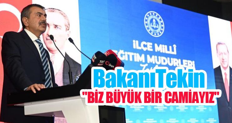Bakan Tekin: “Biz büyük bir camiayız”