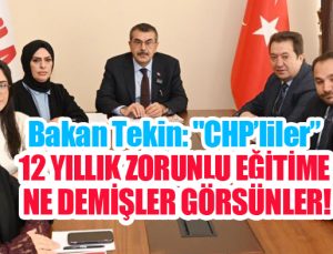 Bakan Tekin: “CHP’liler 12 yıllık zorunlu eğitime ne demişler görsünler, oynadıkları bir tiyatro, makul önerileri varsa dinlerim”