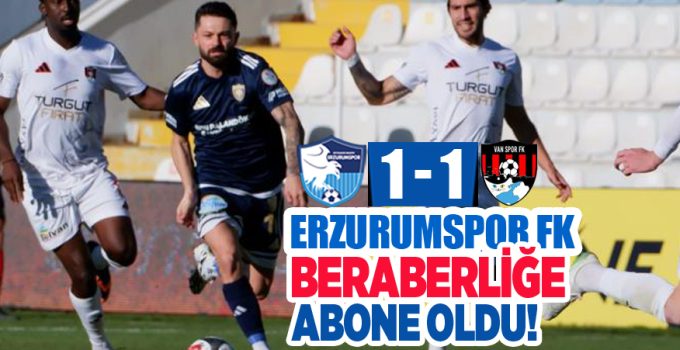 Erzurumspor FK beraberliğe abone oldu!..