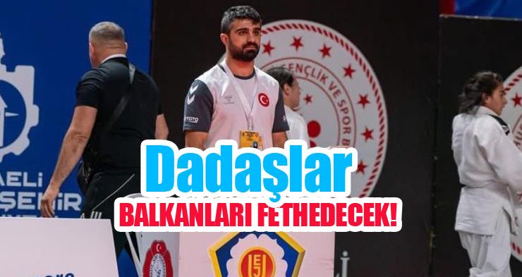 Dadaşlar balkanları fethedecek…